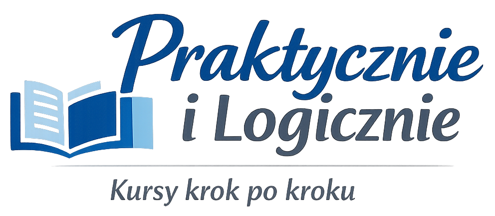 Praktycznie i Logicznie — Kursy krok po kroku